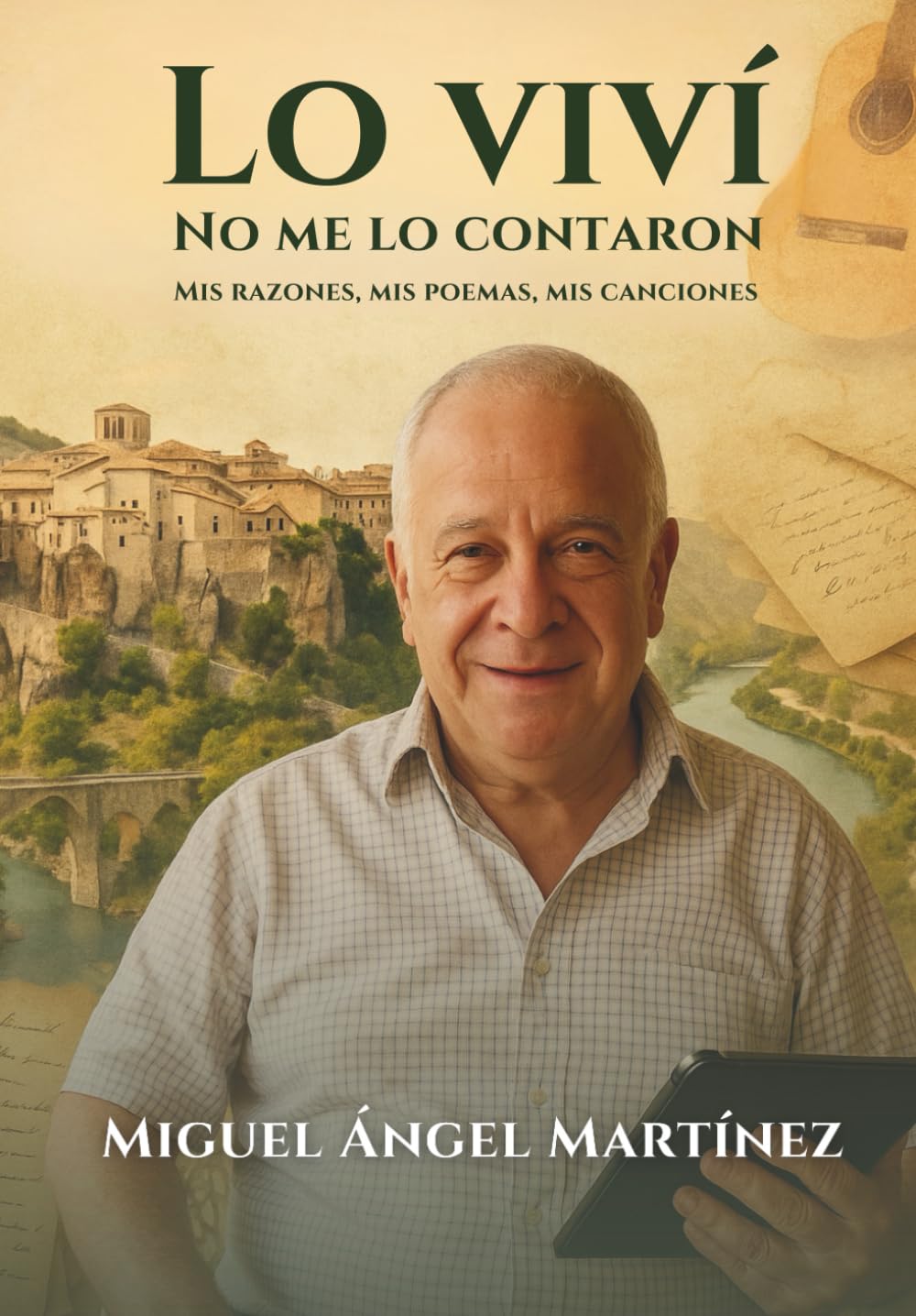 Portada de Lo viví, no me lo contaron: Mis razones, mis poemas, mis canciones