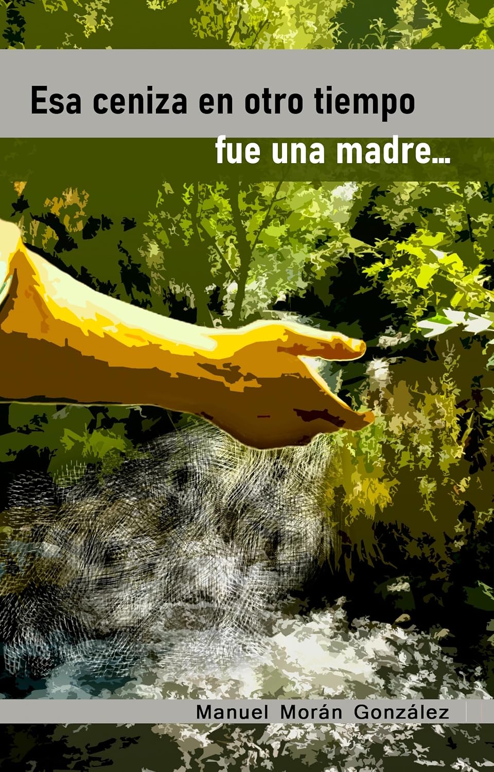 Portada de Esa ceniza en otro tiempo fue una madre